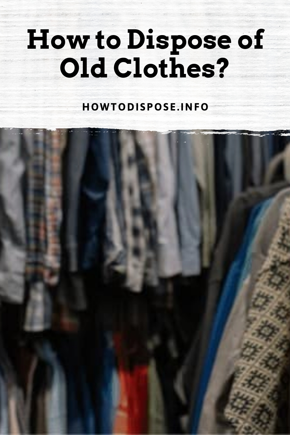 How to Dispose of Old Clothes? 5 Easy Ways!