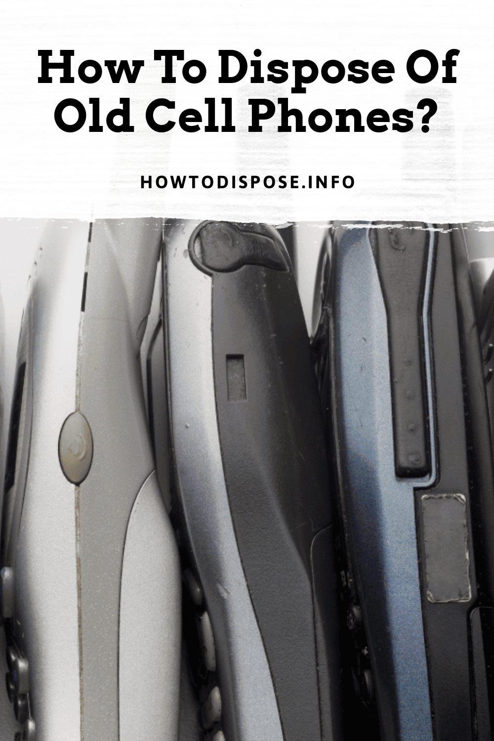 How To Dispose Of Old Cell Phones? 7 Easy Ways!
